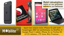 Mobilite: iPhone 6s pilli kılıfı, Snapdragon 820, LG G5 ve dahası...