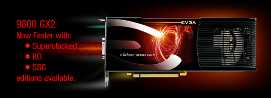 EVGA'dan GeForce 9800GX2 Superclocked, KO ve SSC modelleri geliyor